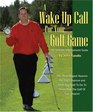 A Wake Up Call for Your Golf Game The Ultimate Improvement Guide