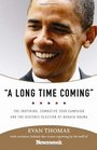 A Long Time Coming The Inspiring Combative 2008 Campaign and the Historic Election of Barack Obama