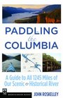 Paddling the Columbia A Guide to All 1245 Miles of Our Scenic and Historical River