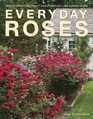 Everyday Roses How to Grow Knock Out and Other EasyCare Garden Roses