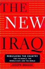 The New Iraq Rebuilding the Country for Its People the Middle East and the World