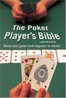 The Poker Player's Bible : Raise Your Game from Beginner to Winner