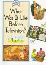 What Was It Like Before Television