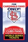 For Cardinal Fans Only A Lotta People Are Cubs Fans Cause They Can't Afford World Series Tickets