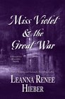 Miss Violet and the Great War (Strangely Beautiful, Bk 4)