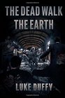The Dead Walk The Earth (Volume 1)