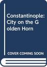 Constantinople City on the Golden Horn