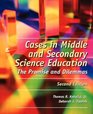 Cases in Middle and Secondary Science Education  The Promise and Dilemmas