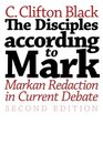 The Disciples According to Mark Markan Redaction in Current Debate Second Edition