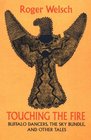 Touching the Fire Buffalo Dancers the Sky Bundle and Other Tales