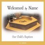 Welcomed by Name Our Child's Baptism