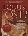 Equus Lost How We Misunderstand the Nature of the HorseHuman RelationshipPlus Brave New Ideas for the Future