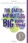 The Earth My Butt and Other Big Round Things
