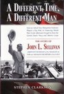 A Different Man A Different Time The Story of John L Sullivan Assistant Secretary of the Treasury for FDR and Truman's Secretary of the Navy