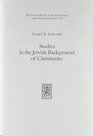 Studies in the Jewish background of Christianity