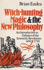 Witch Hunting Magic and the New Philosophy An Introduction to Debates of the Scientific Revolution 14501750