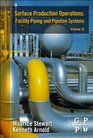 Surface Production Operations Volume III Facility Piping and Pipeline Systems
