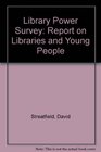 Library Power Survey Report on Libraries and Young People