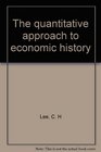 The quantitative approach to economic history