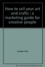 How to sell your art and crafts A marketing guide for creative people