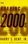 The Roaring 2000s Building the Wealth and Life Style You Desire in the Greatest Boom in History