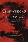 Shipwrecks on the Chesapeake Maritime Disasters on Chesapeake Bay and its Tributaries 16081978