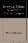Everyday Saints A Guide to Special Prayers