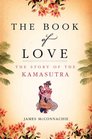The Book of Love The Story of the Kamasutra