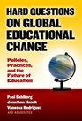 Hard Questions on Global Educational Change Policies Practices and the Future of Education