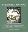 Earth Manual How to Work on Wild Land Without Taming It