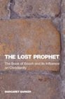 The Lost Prophet The Book of Enoch and Its Influence on Christianity
