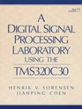 A Digital Signal Processing Laboratory Using the Tms320c30