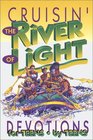 Cruisin' the River of Light Devotions by Teens for Teens