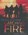 Catching Fire The Story of Firefighting