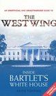Inside Bartlet's White House An Unofficial and Unauthorised Guide to The West Wing