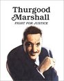 Thurgood Marshall  Fight for Justice