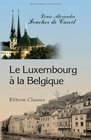 Le Luxembourg  la Belgique Avec pices justificatives