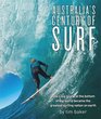 Australia's Century of Surf How a Big Island at the Bottom of the World Became the Greatest Surfing Nation on Earth