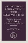 Philosophical Interactions With Parapsychology The Major Writings of HH Price on Parapsychology and Survival