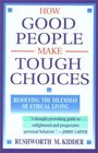 How Good People Make Tough Choices  Resolving the Dilemmas of Ethical Living