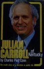 Julian Carroll of Kentucky The inside story of a Christian in public life