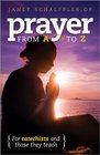 For Catechists and Those They Teach Prayer from A to Z