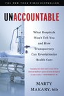 Unaccountable: What Hospitals Won't Tell You and How Transparency Can Revolutionize Health Care