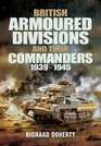 British Armoured Divisions and Their Commanders 19391945