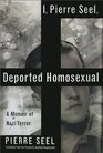 I Pierre Seel Deported Homosexual A Memoir of Nazi Terror