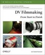 DV Filmmaking From Start to Finish