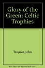 Glory of the Green Celtic Trophies