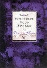 Witch's Brew Good Spells for Peace of Mind