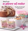 Betty Crocker A Piece of Cake Easy Cakesfrom Dump Cakes to Mug Cakes SlowCooker Cakes and More