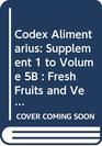 Codex Alimentarius Supplement 1 to Volume 5B  Fresh Fruits and Vegetables